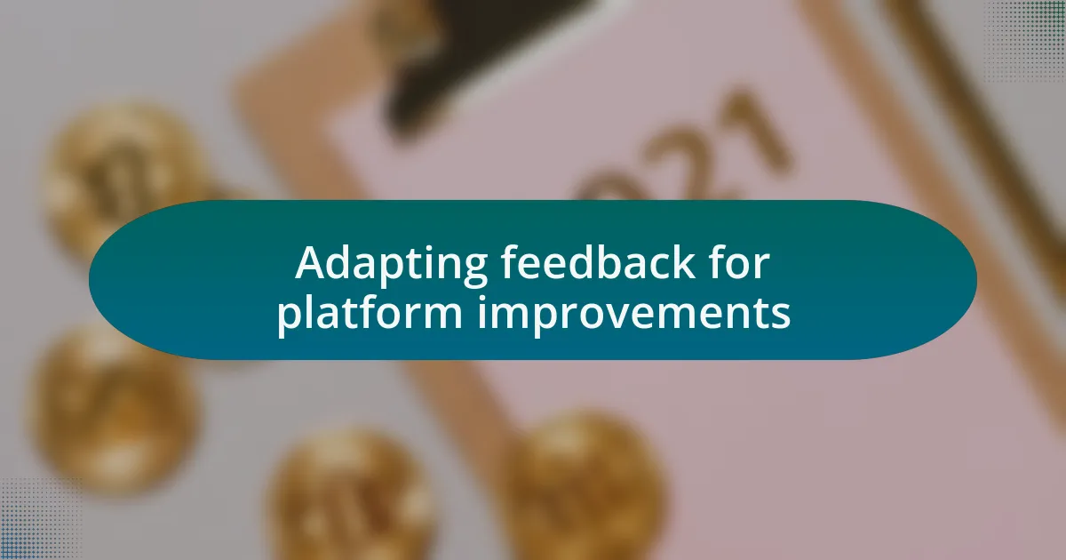 Adapting feedback for platform improvements