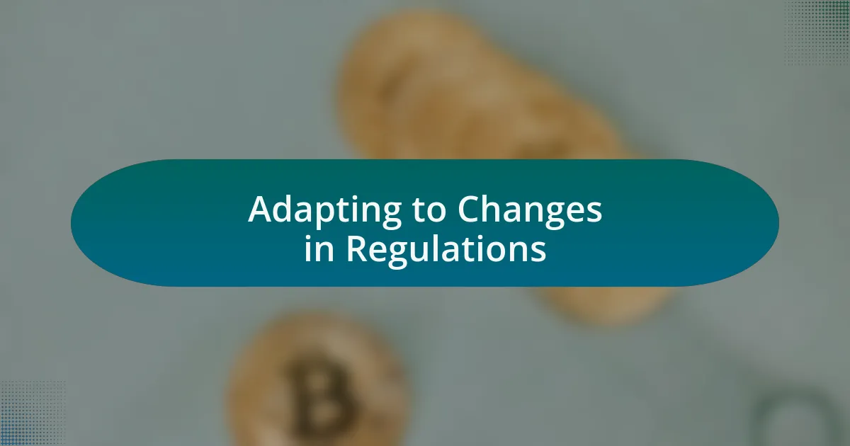 Adapting to Changes in Regulations
