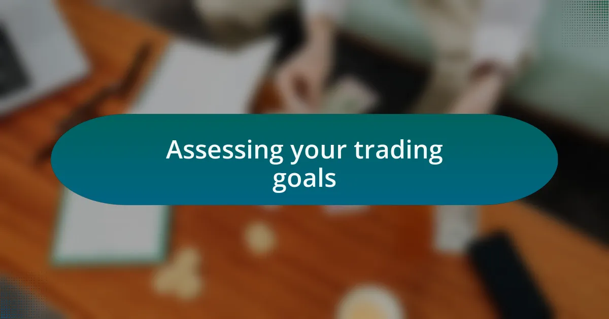 Assessing your trading goals