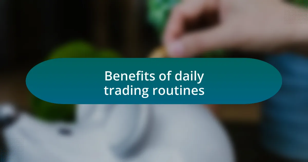Benefits of daily trading routines