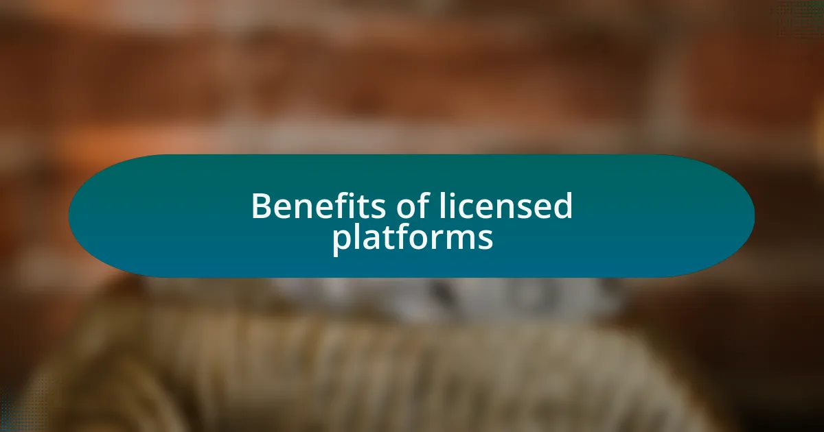 Benefits of licensed platforms