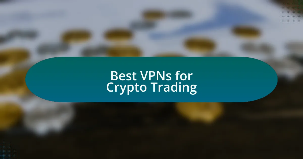 Best VPNs for Crypto Trading