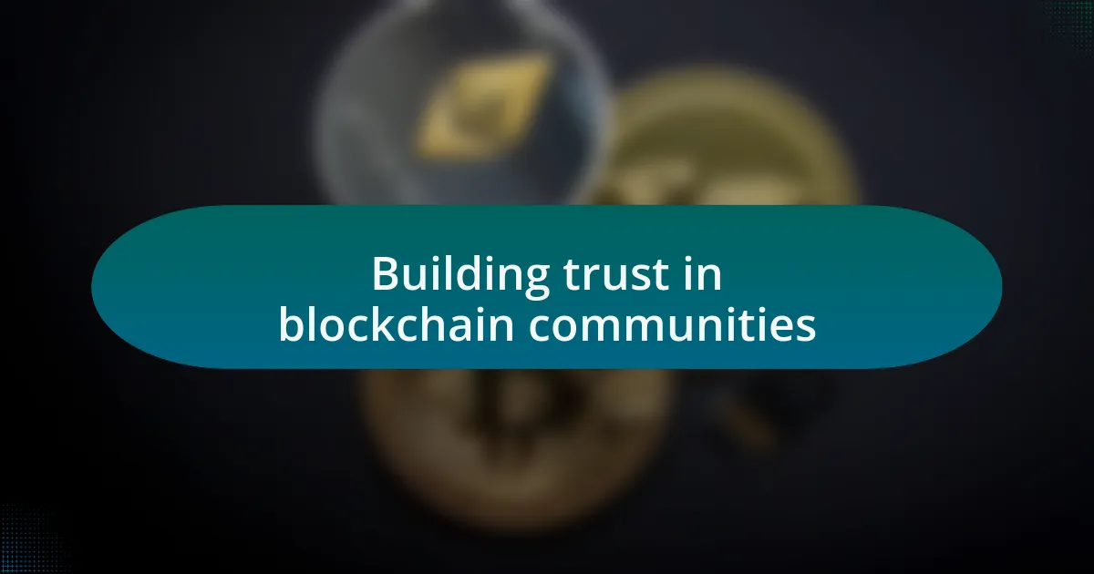 Building trust in blockchain communities