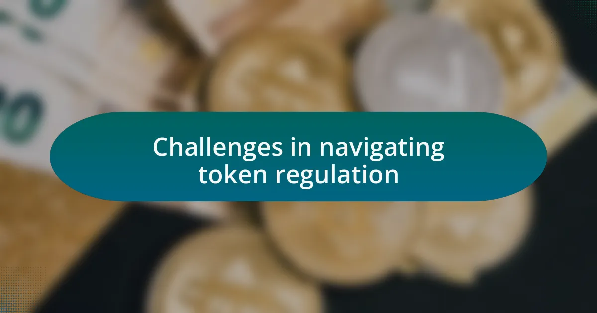 Challenges in navigating token regulation
