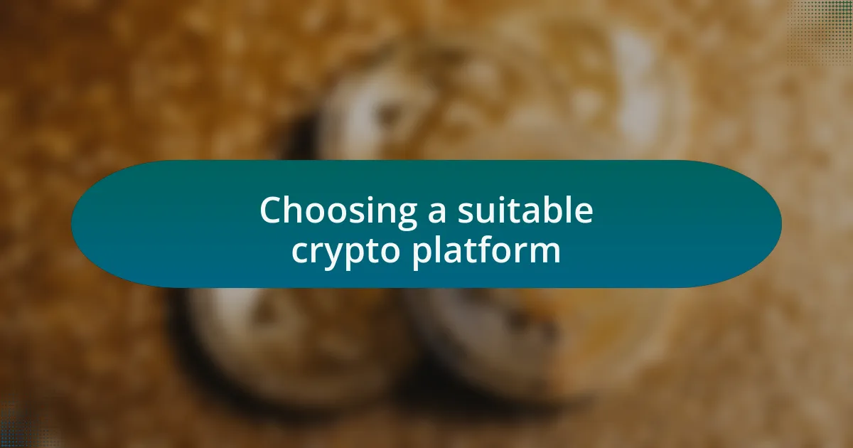 Choosing a suitable crypto platform