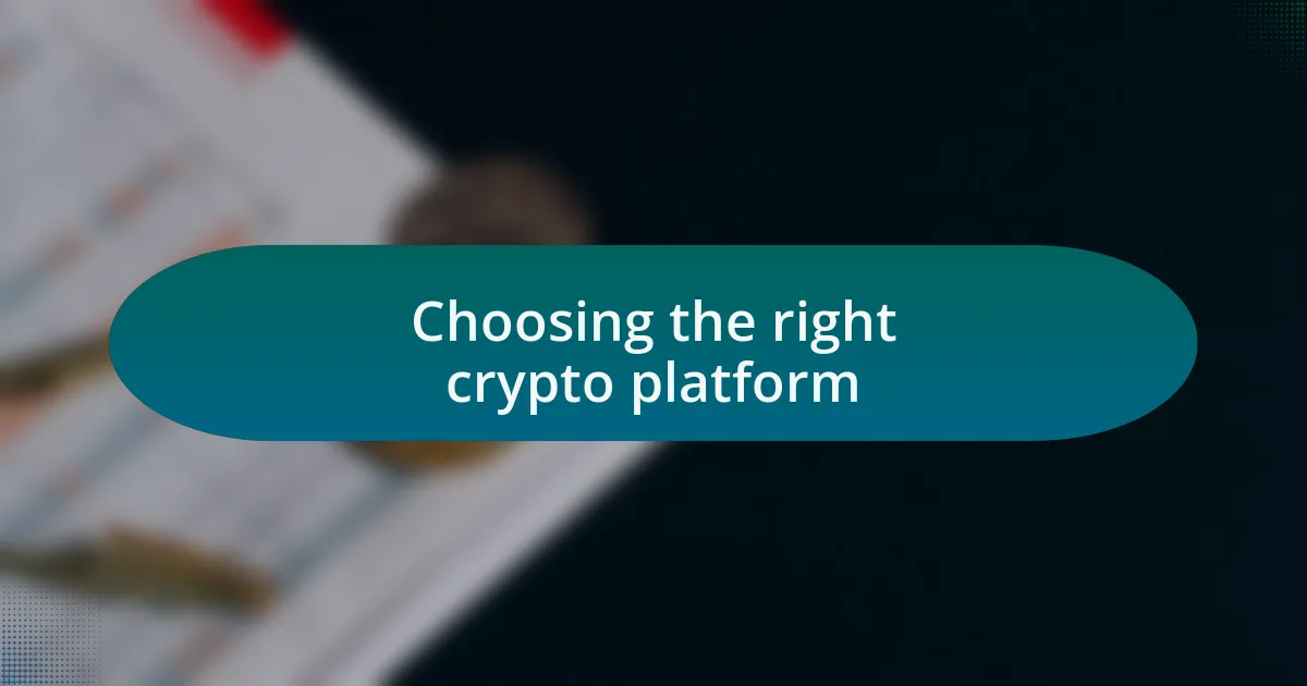 Choosing the right crypto platform