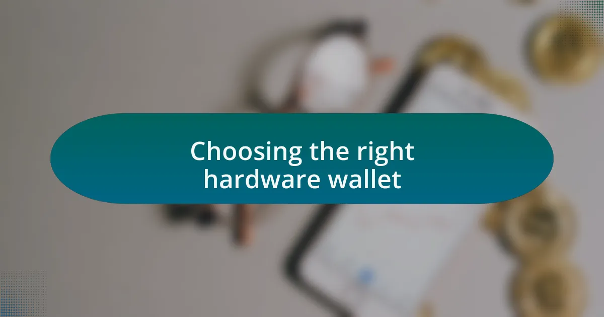 Choosing the right hardware wallet