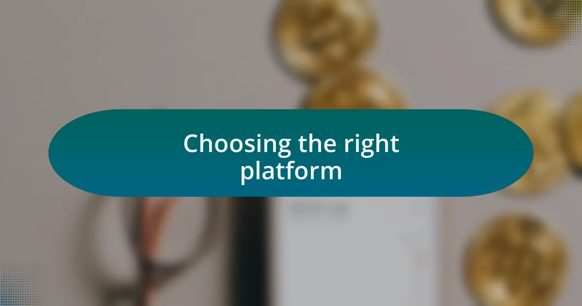 Choosing the right platform