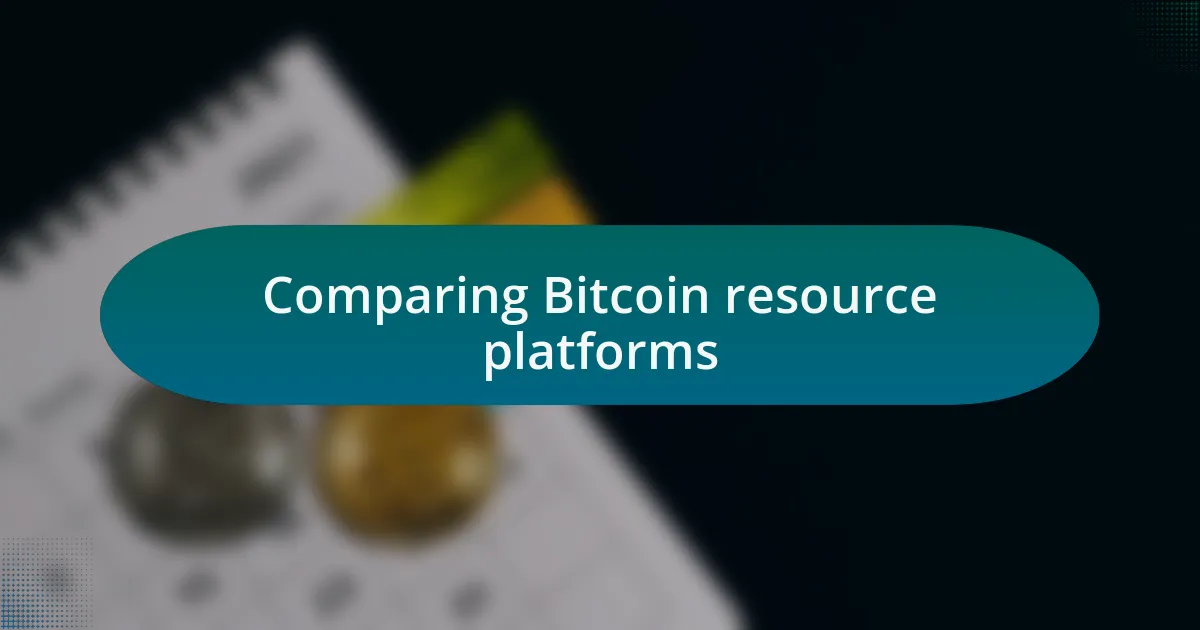 Comparing Bitcoin resource platforms
