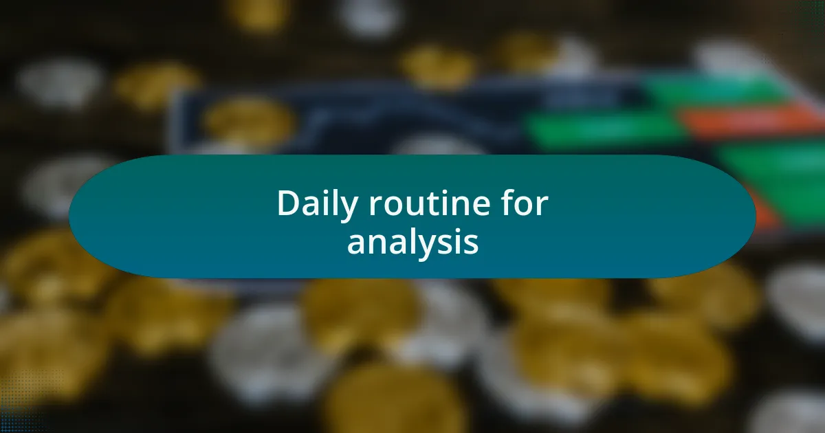 Daily routine for analysis