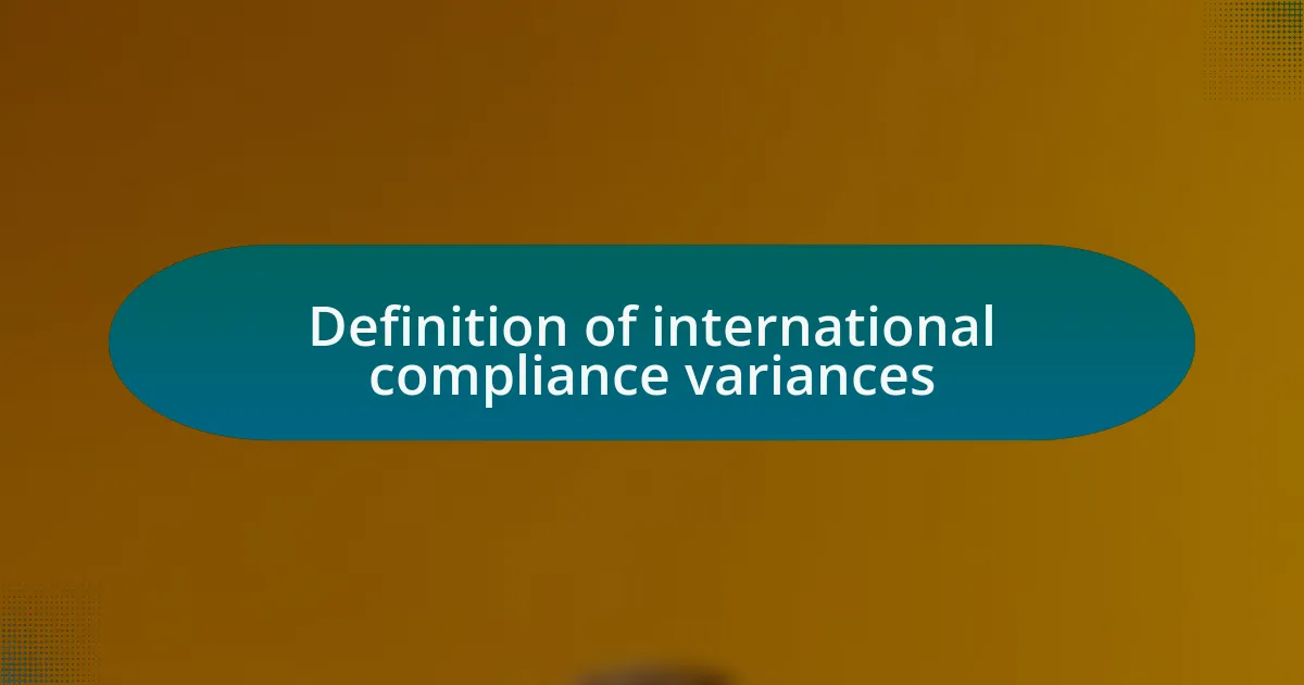 Definition of international compliance variances