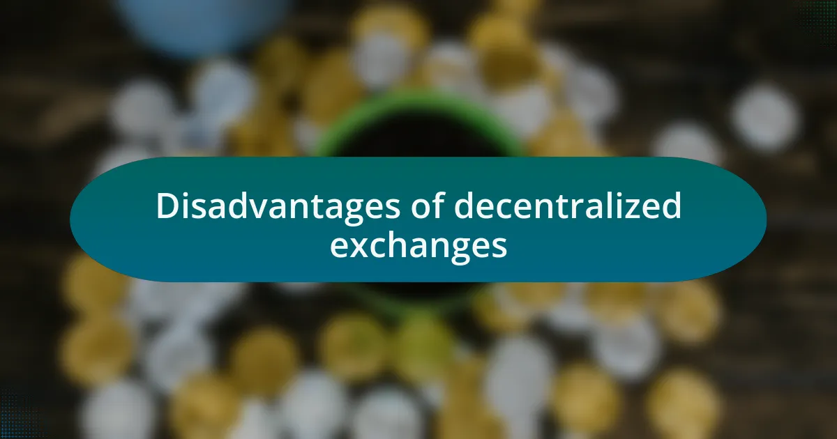 Disadvantages of decentralized exchanges
