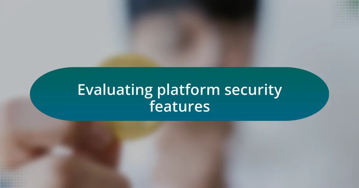Evaluating platform security features