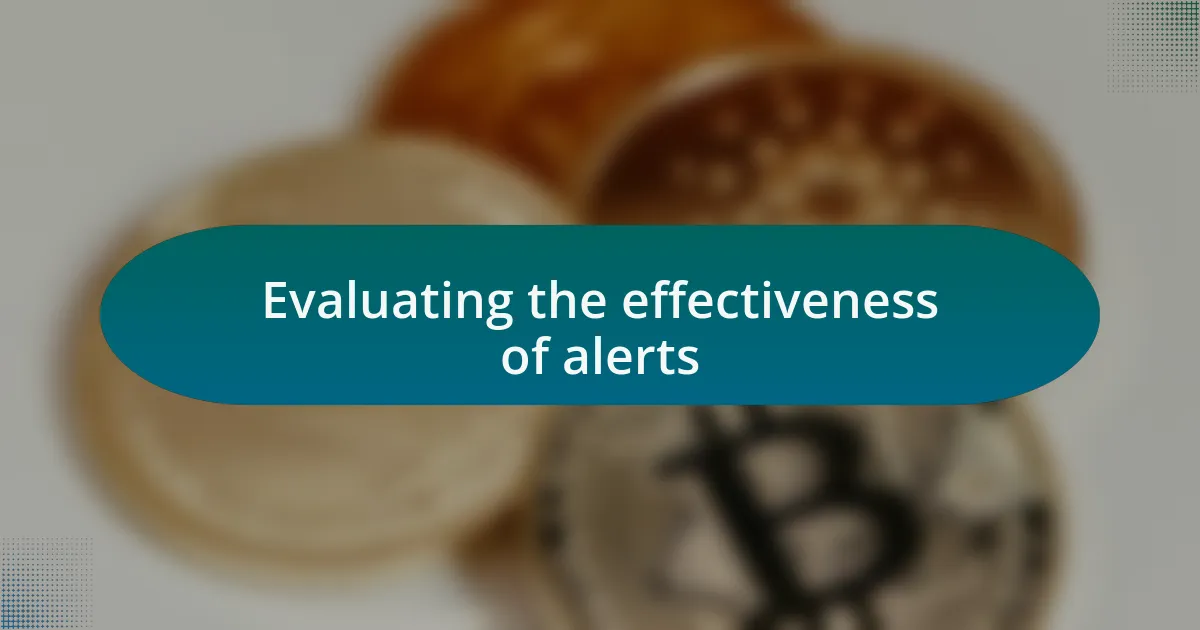 Evaluating the effectiveness of alerts
