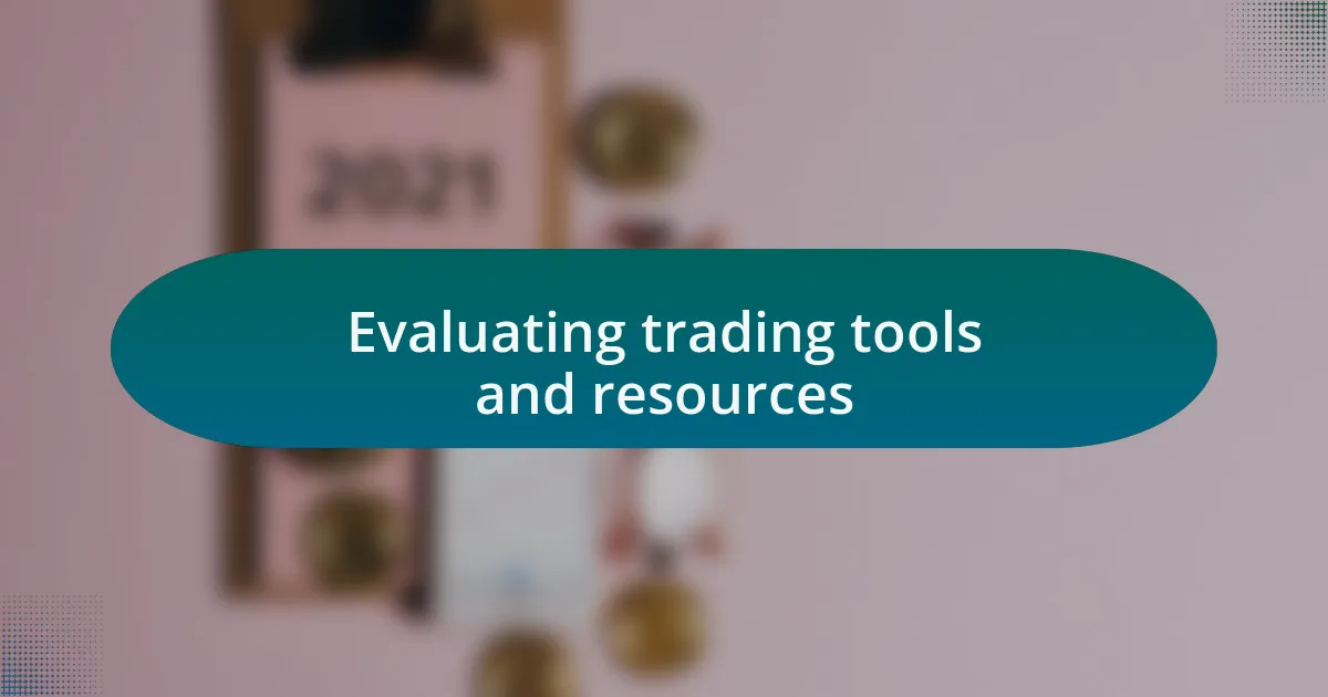 Evaluating trading tools and resources