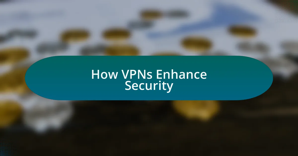 How VPNs Enhance Security