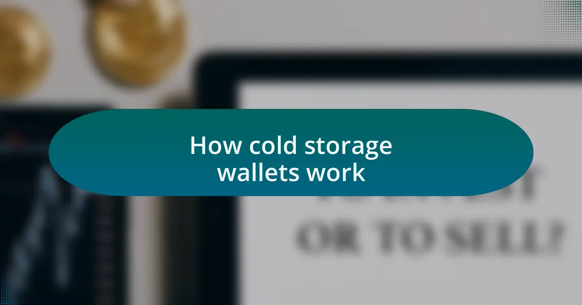 How cold storage wallets work