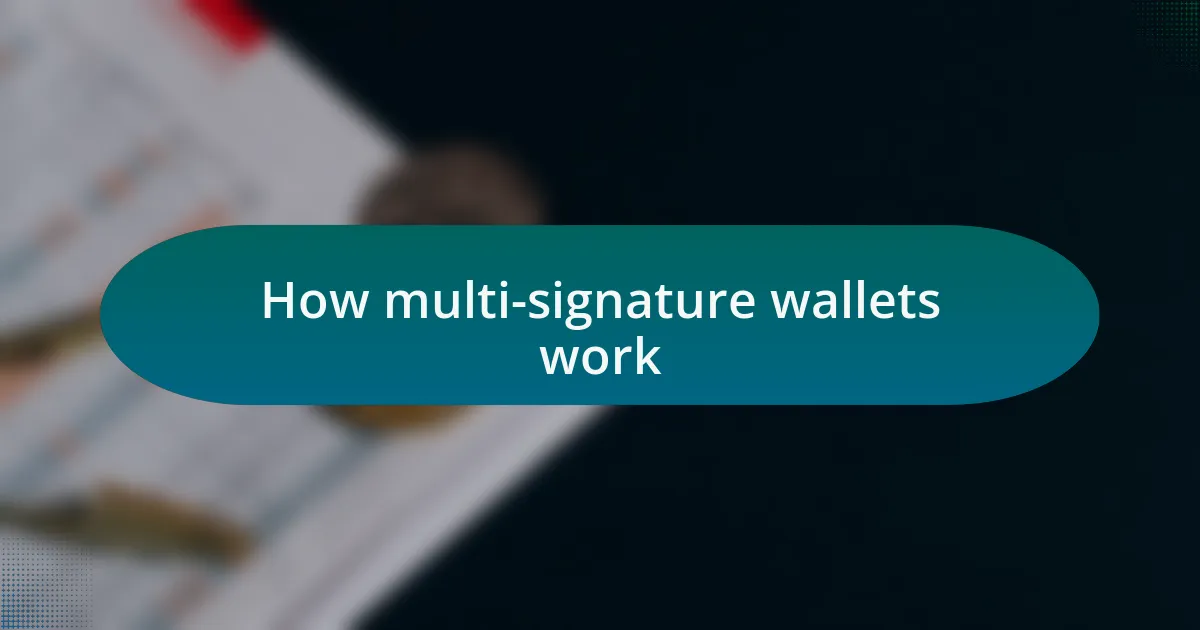 How multi-signature wallets work