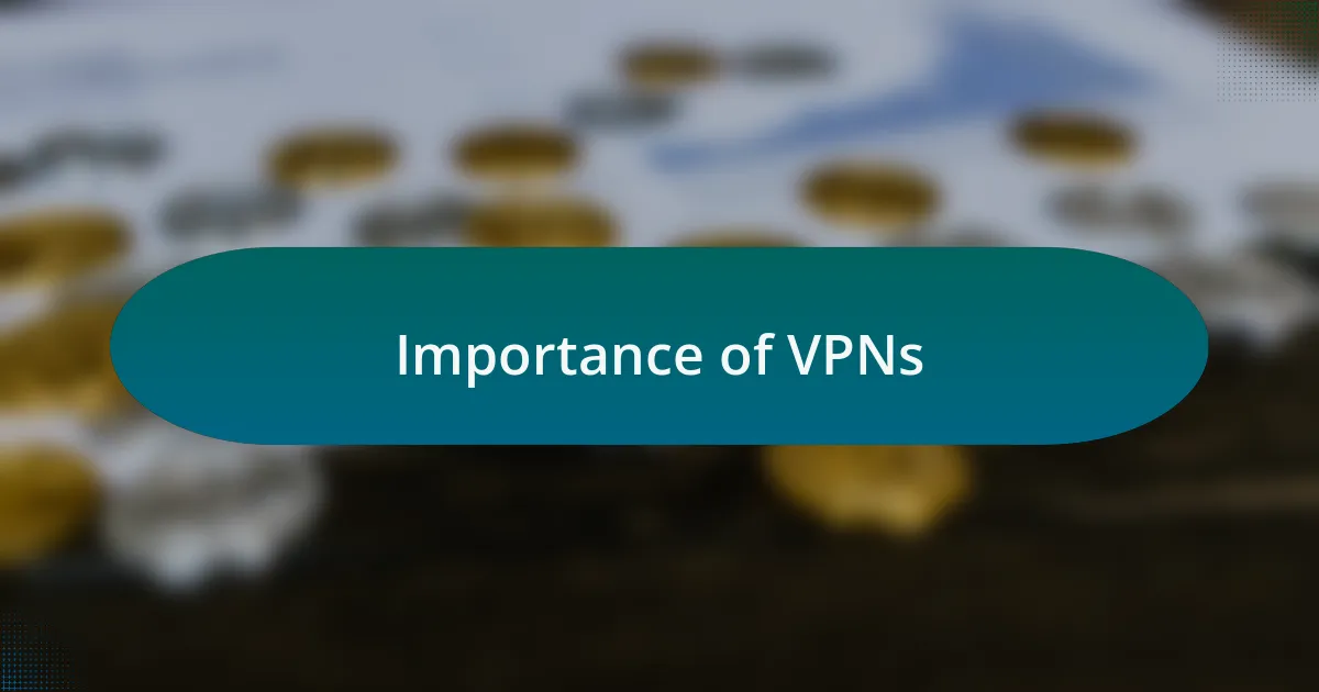 Importance of VPNs