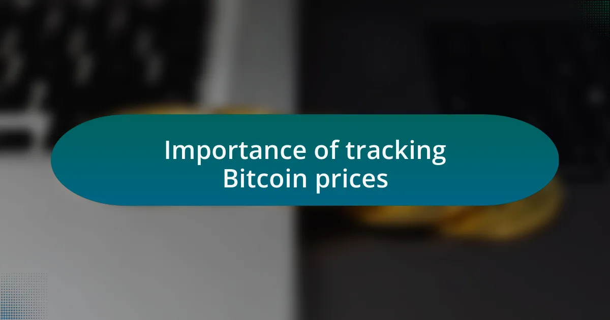 Importance of tracking Bitcoin prices
