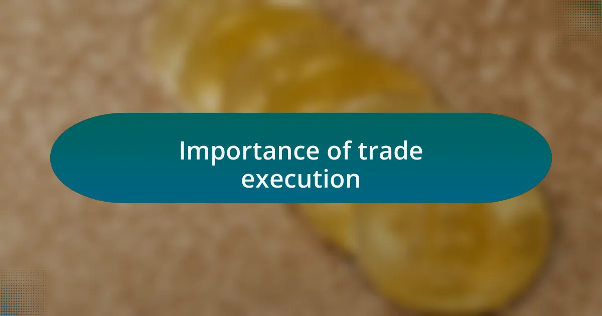 Importance of trade execution