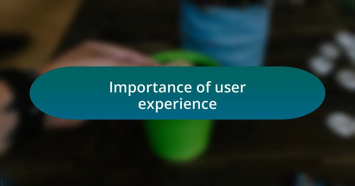 Importance of user experience
