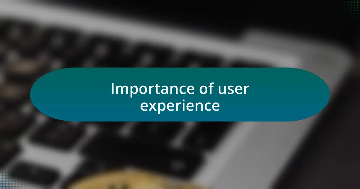 Importance of user experience