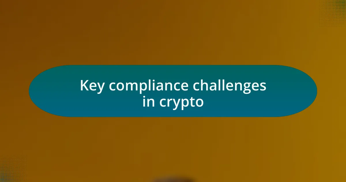 Key compliance challenges in crypto