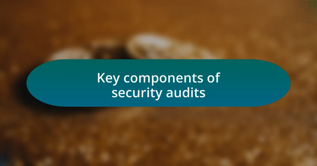 Key components of security audits