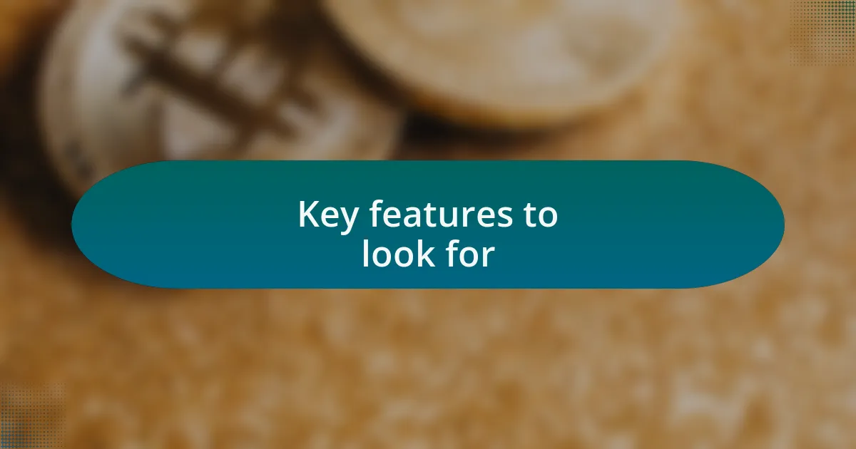 Key features to look for