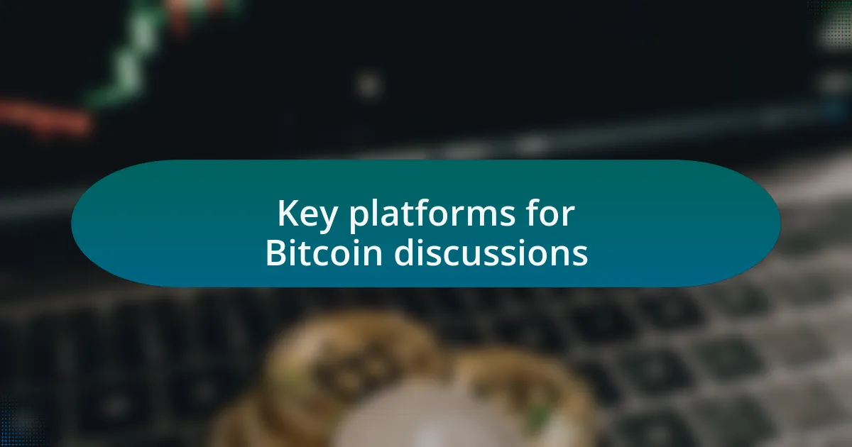 Key platforms for Bitcoin discussions