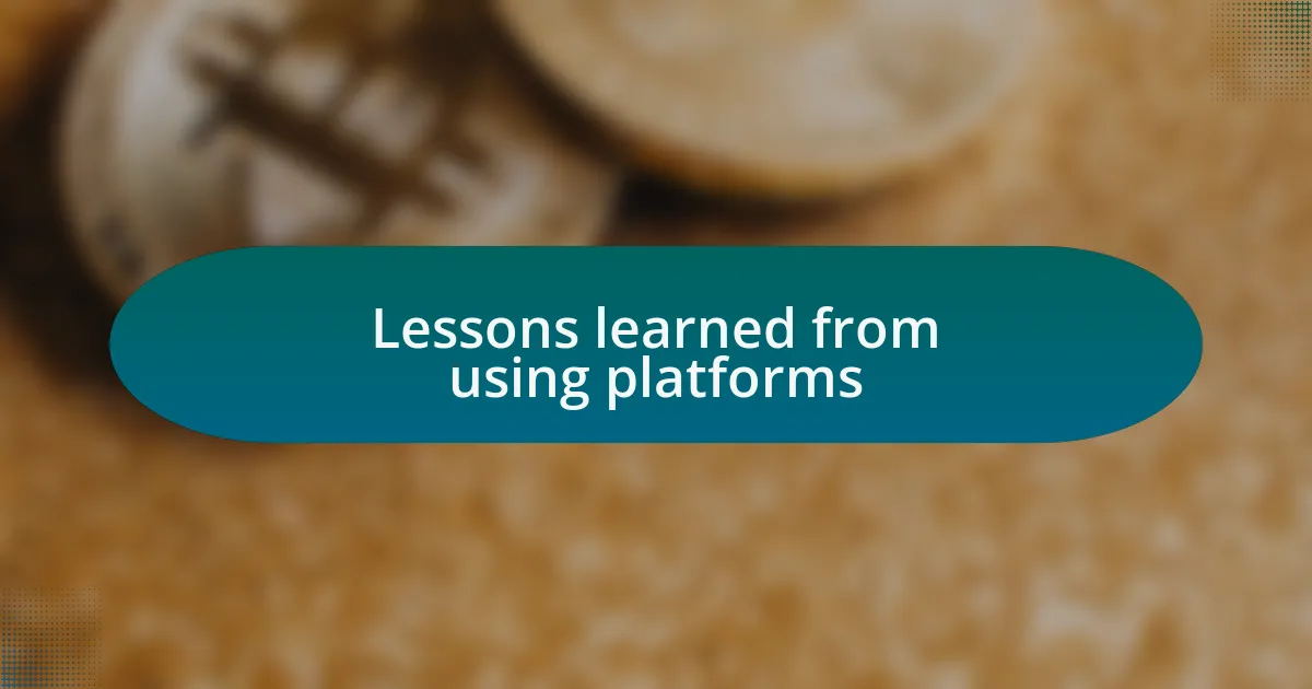 Lessons learned from using platforms