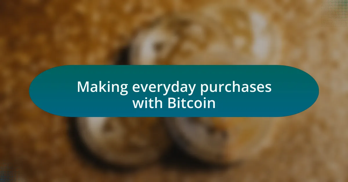 Making everyday purchases with Bitcoin