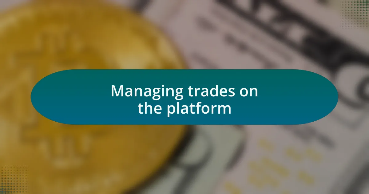 Managing trades on the platform
