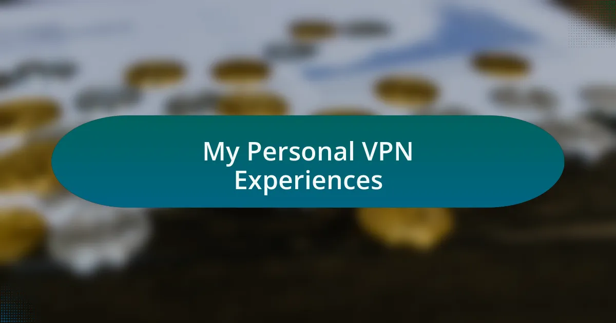 My Personal VPN Experiences