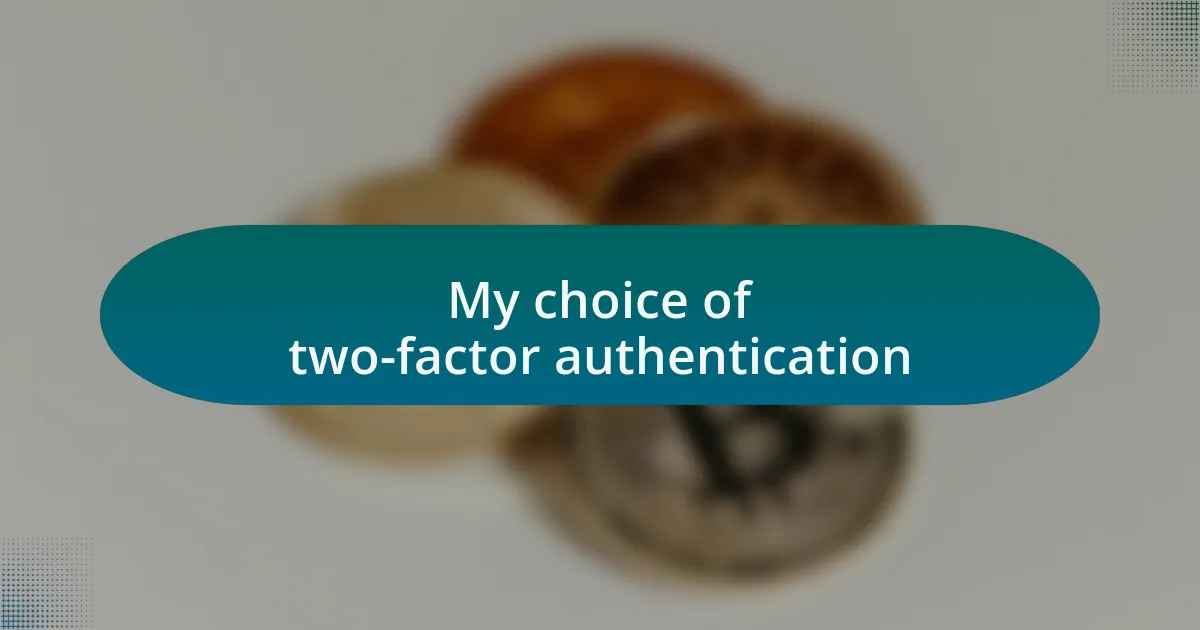 My choice of two-factor authentication