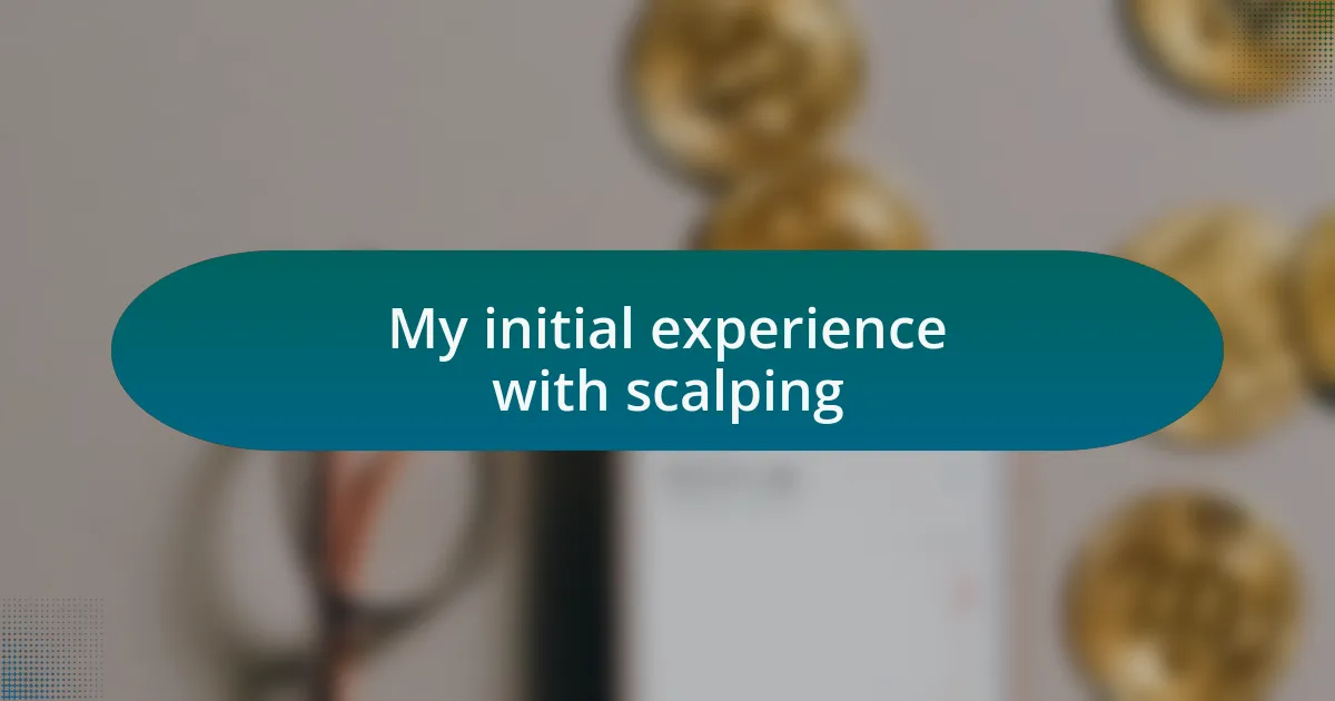 My initial experience with scalping