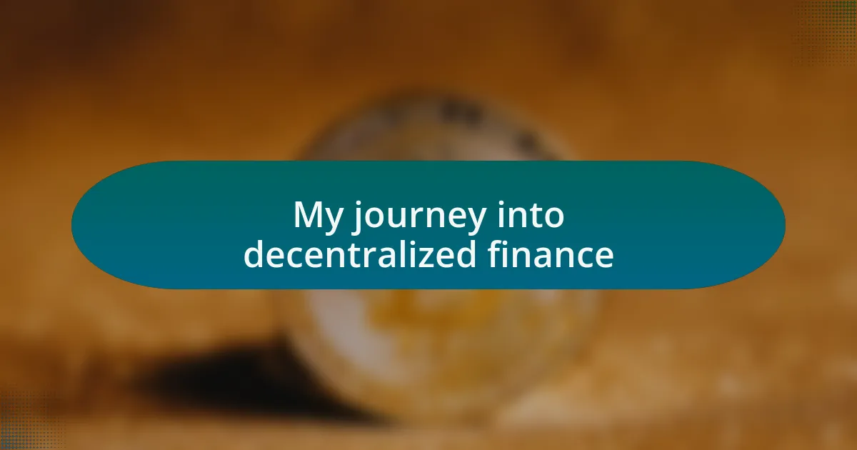 My journey into decentralized finance
