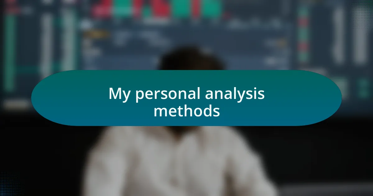 My personal analysis methods