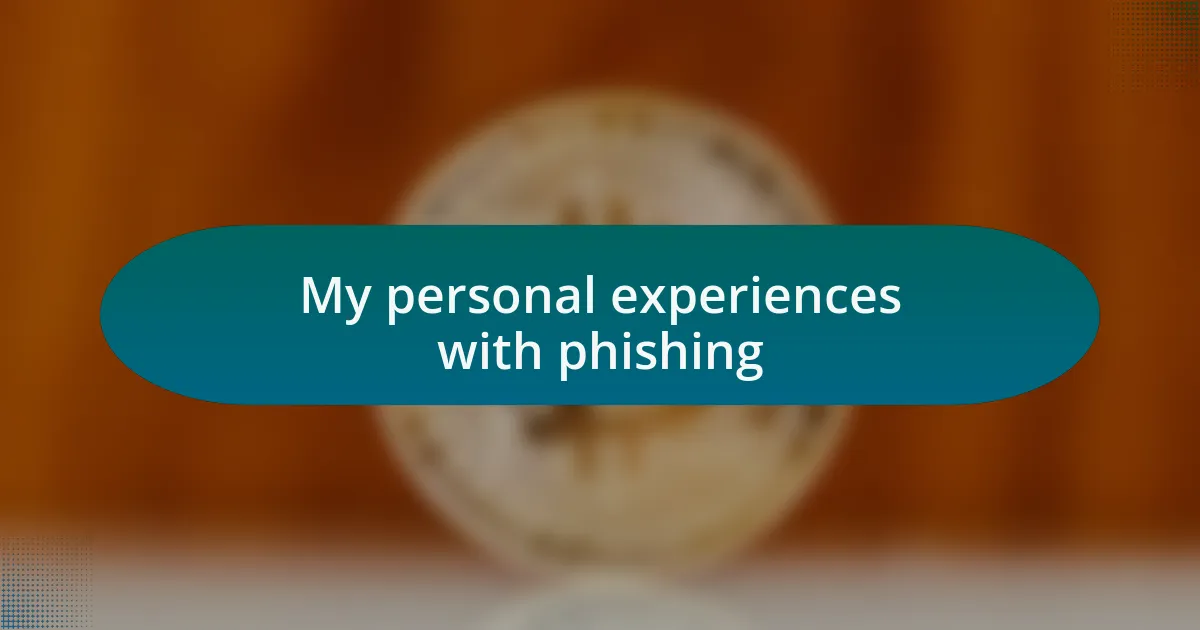 My personal experiences with phishing
