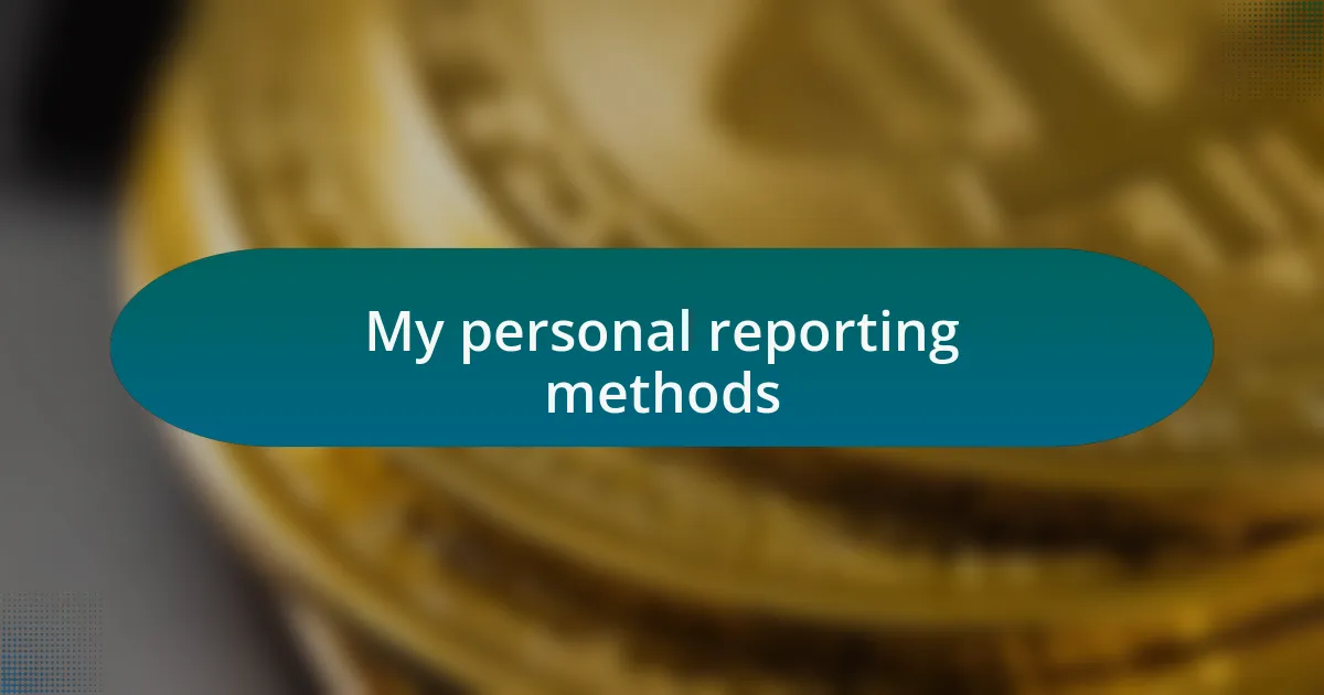 My personal reporting methods