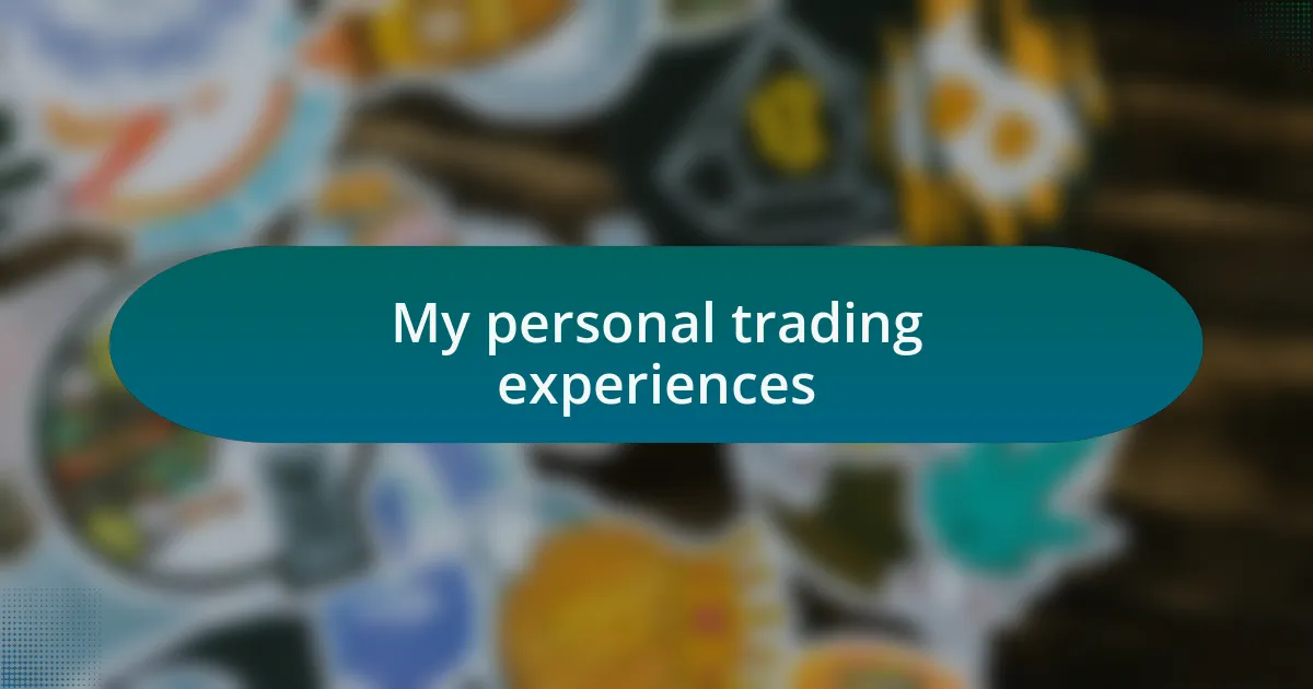 My personal trading experiences