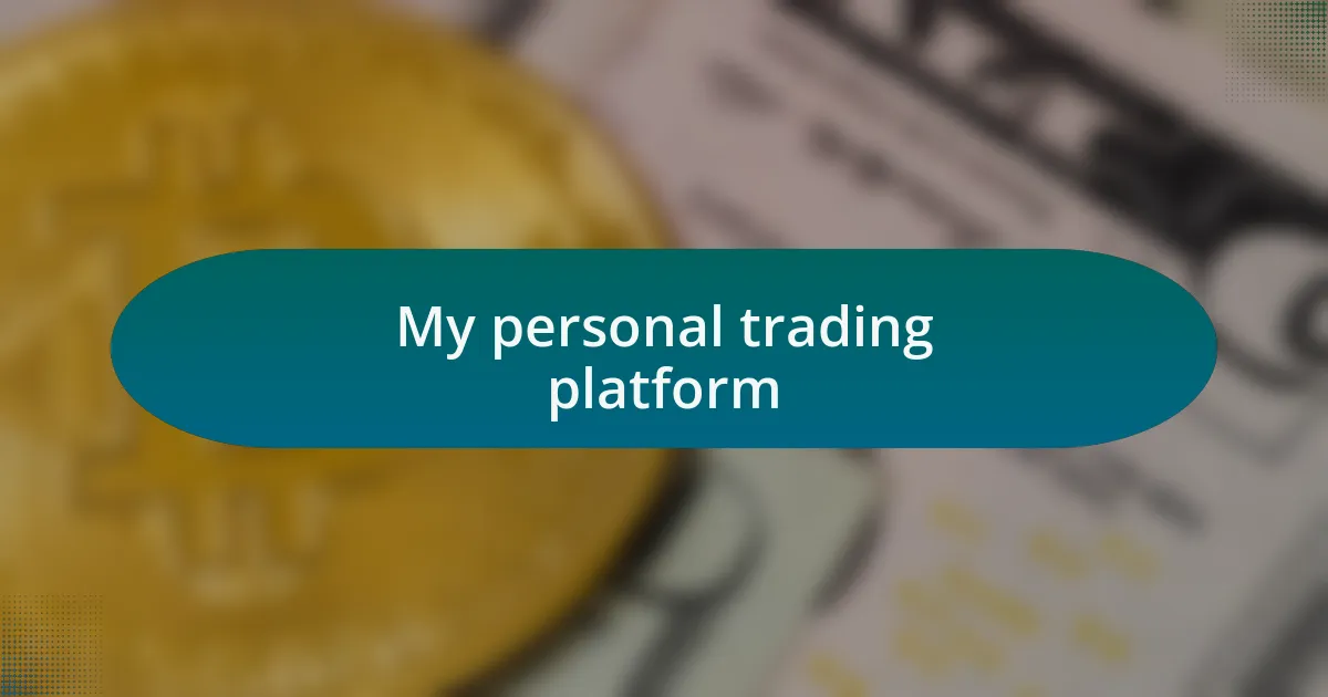 My personal trading platform