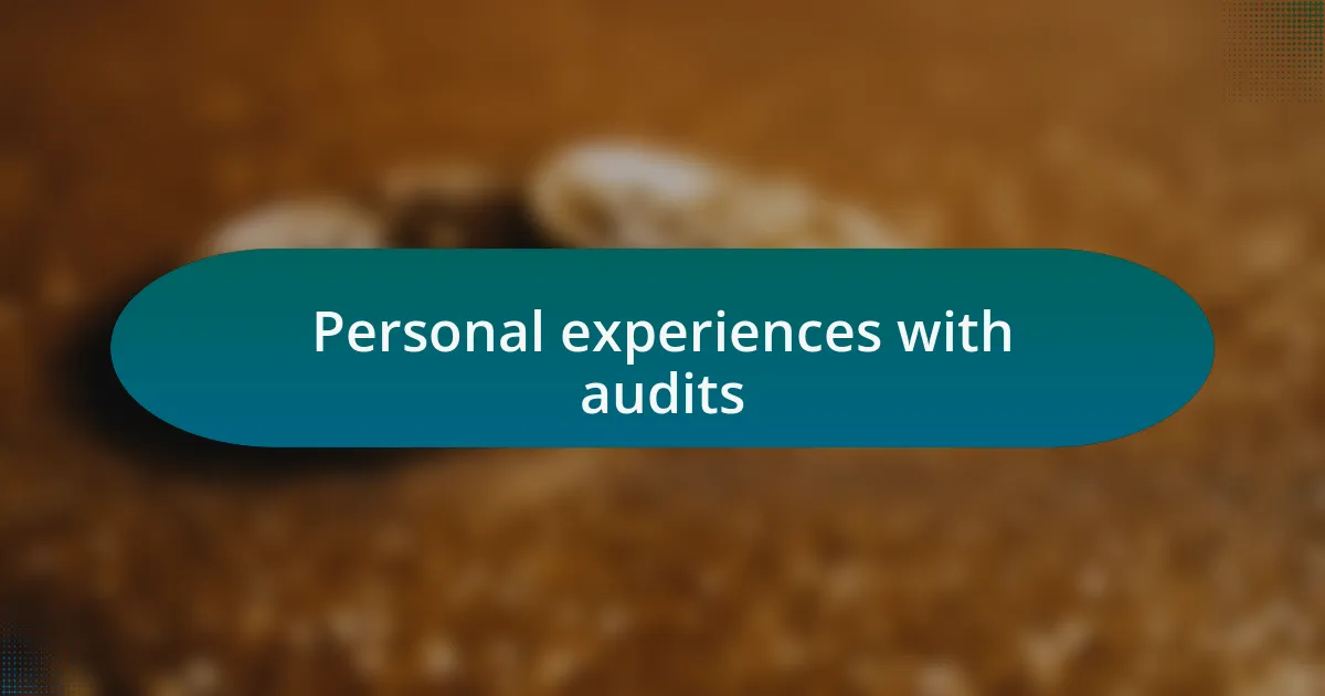 Personal experiences with audits