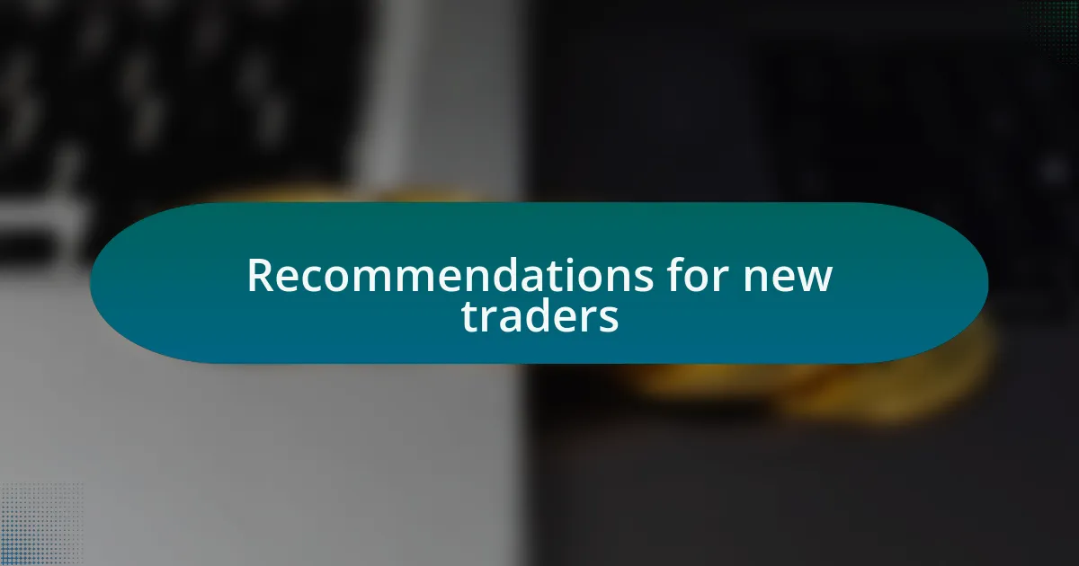 Recommendations for new traders