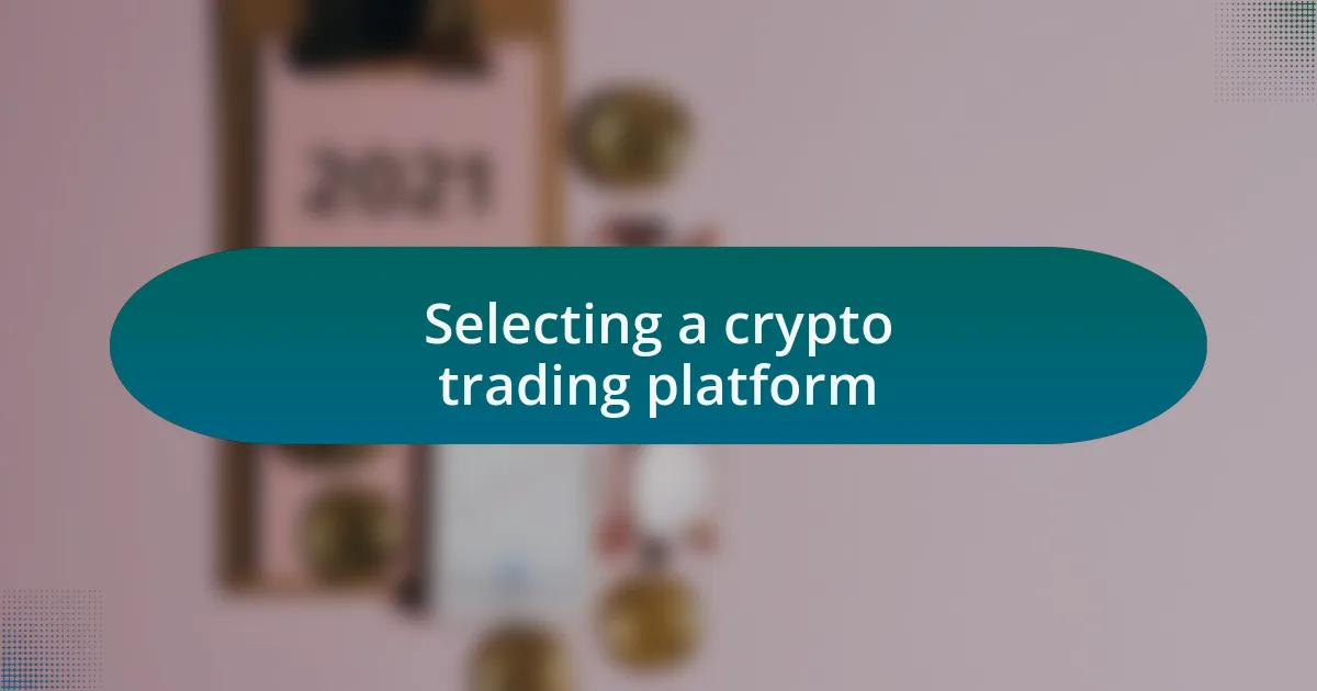 Selecting a crypto trading platform