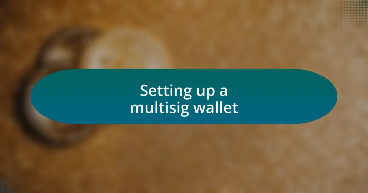 Setting up a multisig wallet
