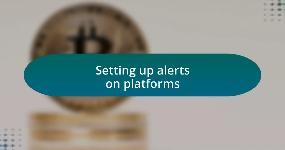 Setting up alerts on platforms