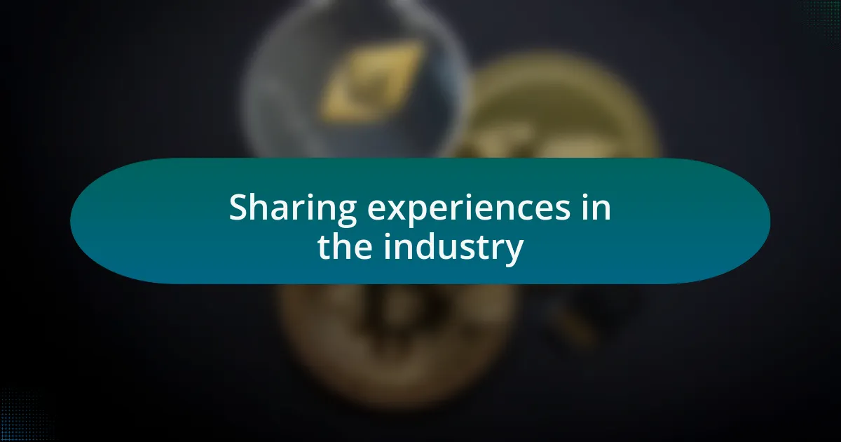 Sharing experiences in the industry
