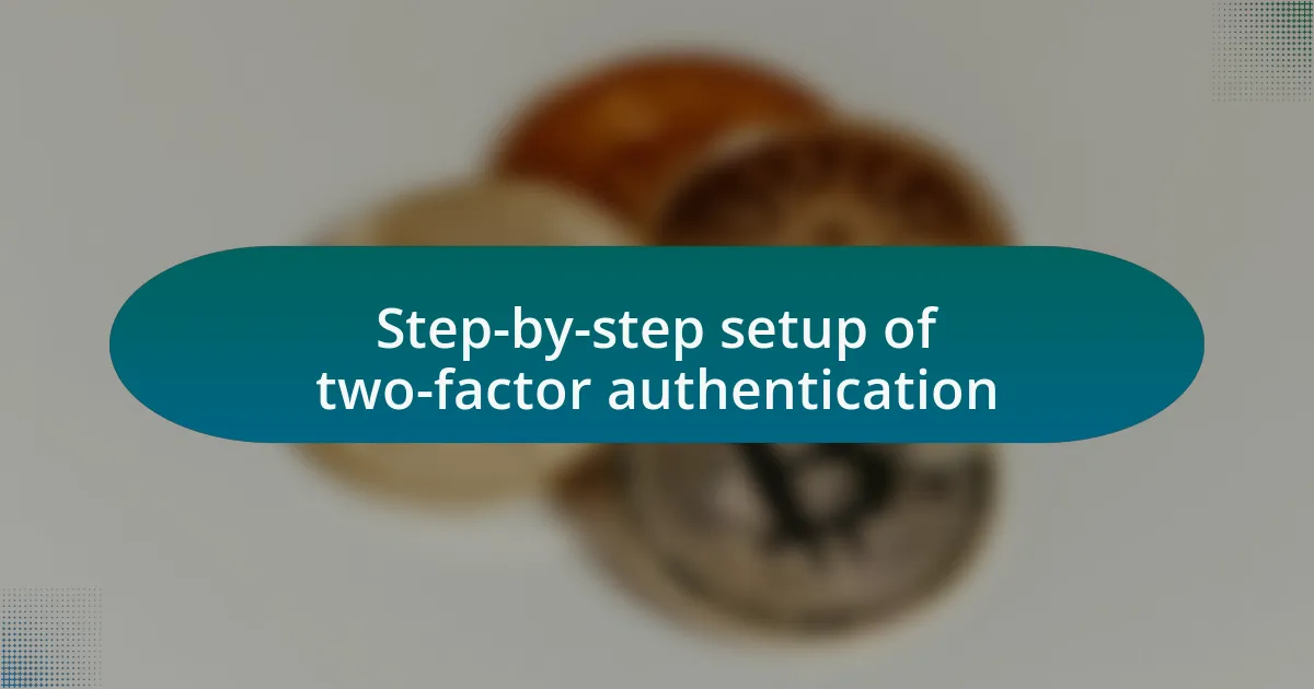 Step-by-step setup of two-factor authentication